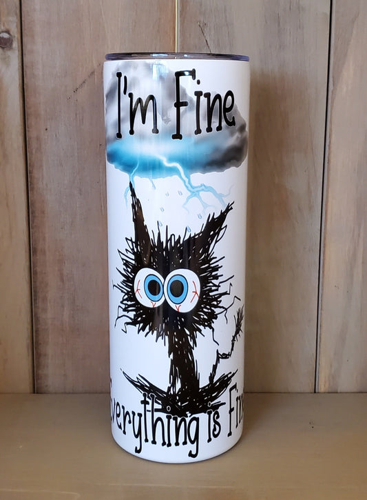 20 ounce tumbler I’m Fine, Everything Is Fine