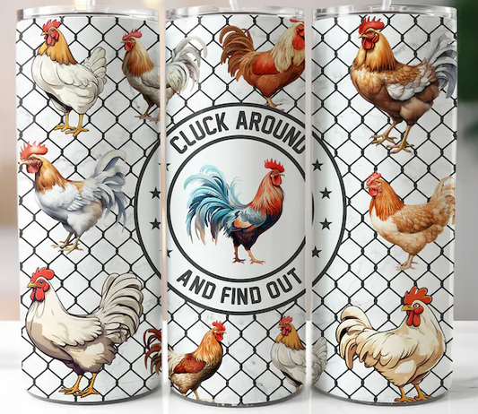 20 Ounce Cluck around and find out tumbler